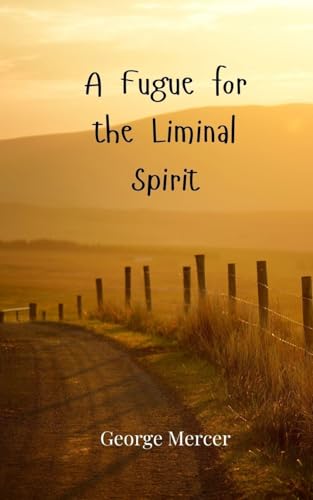 A Fugue for the Liminal Spirit A Fugue for the Liminal Spirit von Creative Arts Management OÜ