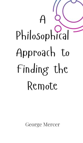 A Philosophical Approach to Finding the Remote von Creative Arts Management OÜ