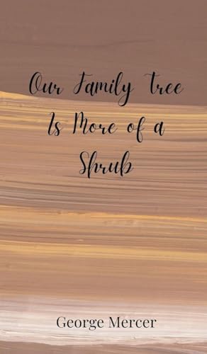 Our Family Tree Is More of a Shrub von Creative Arts Management OÜ