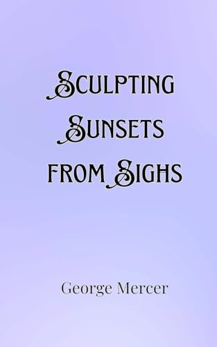 Sculpting Sunsets from Sighs von Creative Arts Management OÜ
