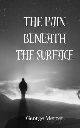 The Pain Beneath the Surface The Pain Beneath the Surface von Creative Arts Management OÜ