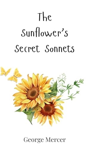 The Sunflower's Secret Sonnets The Sunflower's Secret Sonnets von Creative Arts Management OÜ