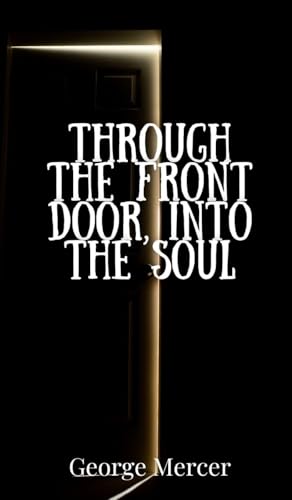 Through the Front Door, Into the Soul von Creative Arts Management OÜ