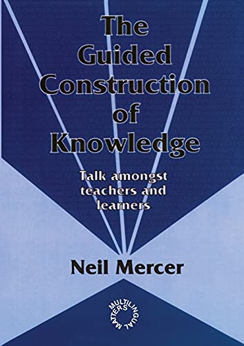 The Guided Construction of Knowledge: Talk Amongst Teachers and Learners (Multilingual Matters) von Multilingual Matters