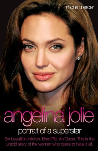 Angelina Jolie: The Story of the World's Most Seductive Star