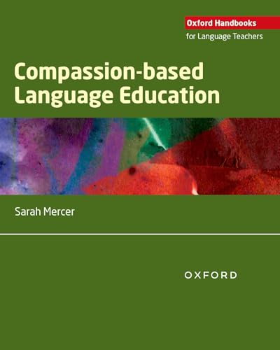 Compassion-based Language Education (Oxford Handbooks for Language Teachers) von Oxford University Press España, S.A.