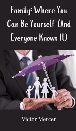 Family: Where You Can Be Yourself (And Everyone Knows It) von Creative Arts Management OÜ