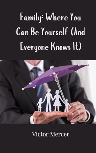 Family: Where You Can Be Yourself (And Everyone Knows It) von Creative Arts Management OÜ