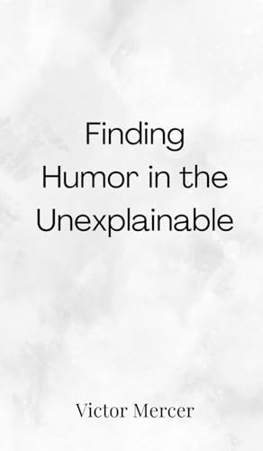 Finding Humor in the Unexplainable Finding Humor in the Unexplainable von Creative Arts Management OÜ