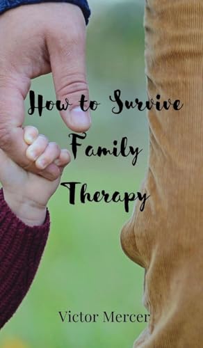 How to Survive Family Therapy How to Survive Family Therapy von Creative Arts Management OÜ