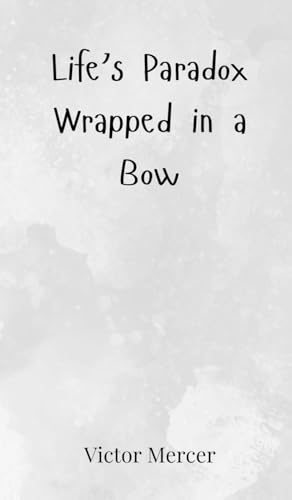 Life's Paradox Wrapped in a Bow Life's Paradox Wrapped in a Bow von Creative Arts Management OÜ