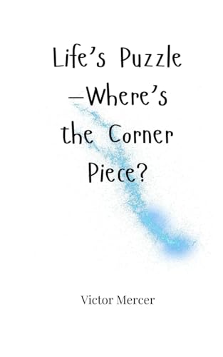 Life's Puzzle-Where's the Corner Piece? Life's Puzzle-Where's the Corner Piece? von Creative Arts Management OÜ