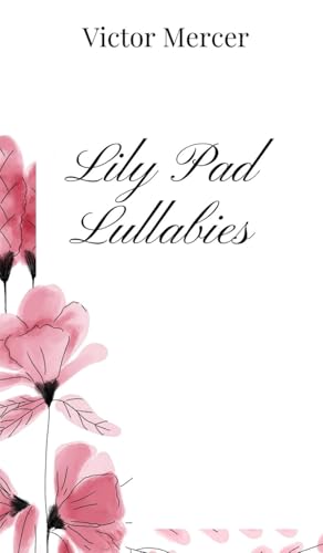 Lily Pad Lullabies Lily Pad Lullabies von Creative Arts Management OÜ