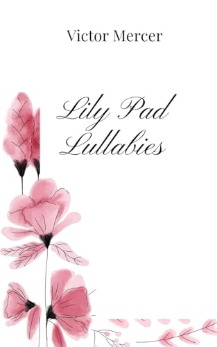 Lily Pad Lullabies Lily Pad Lullabies von Creative Arts Management OÜ