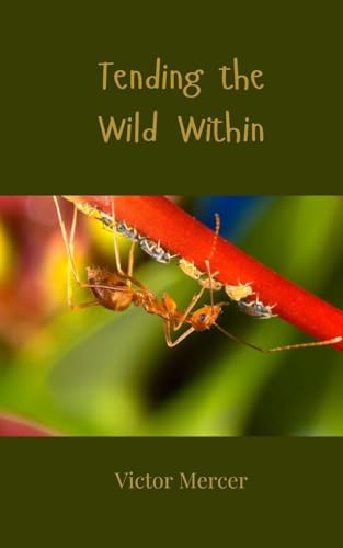 Tending the Wild Within Tending the Wild Within von Creative Arts Management OÜ