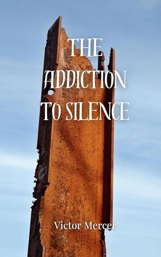 The Addiction to Silence The Addiction to Silence von Creative Arts Management OÜ