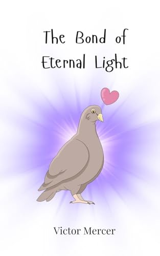 The Bond of Eternal Light The Bond of Eternal Light von Creative Arts Management OÜ