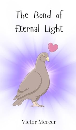 The Bond of Eternal Light The Bond of Eternal Light von Creative Arts Management OÜ