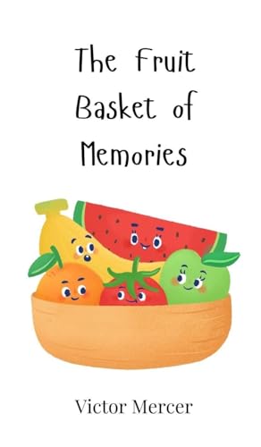 The Fruit Basket of Memories The Fruit Basket of Memories von Creative Arts Management OÜ