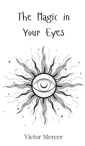 The Magic in Your Eyes The Magic in Your Eyes von Creative Arts Management OÜ