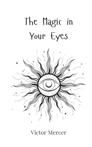 The Magic in Your Eyes The Magic in Your Eyes von Creative Arts Management OÜ
