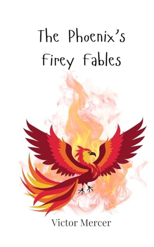 The Phoenix's Firey Fables The Phoenix's Firey Fables von Creative Arts Management OÜ