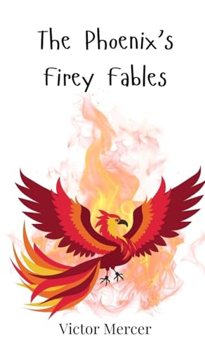The Phoenix's Firey Fables The Phoenix's Firey Fables von Creative Arts Management OÜ