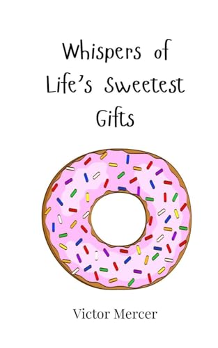 Whispers of Life's Sweetest Gifts Whispers of Life's Sweetest Gifts von Creative Arts Management OÜ