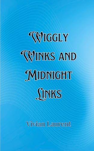 Wiggly Winks and Midnight Links Wiggly Winks and Midnight Links von Creative Arts Management OÜ