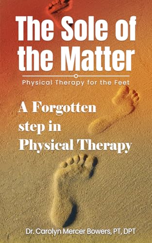 The Sole of The Matter: Physical Therapy for the Feet von Pine Book Writing