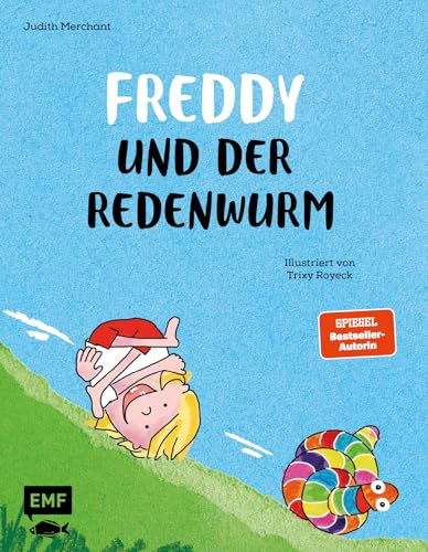 Freddy und der Redenwurm: Eine Bilderbuchgeschichte über kleine Quasselstrippen und wahre Freundschaft für Kinder ab 3 Jahren