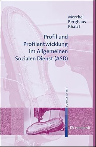 Profil und Profilentwicklung im Allgemeinen Sozialen Dienst (ASD) von Ernst Reinhardt Verlag