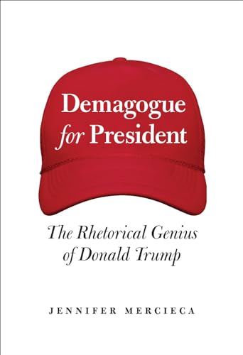 Demagogue for President: The Rhetorical Genius of Donald Trump