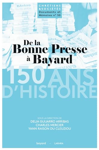 De la Bonne Presse à Bayard 150 ans d'histoire