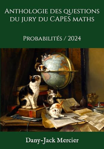 Anthologie des questions du jury du CAPES maths: Probabilités / 2024 (Anthologie des questions du jury du CAPES maths 2024, Band 4) von Independently published