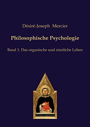 Philosophische Psychologie: Band 1: Das organische und sinnliche Leben