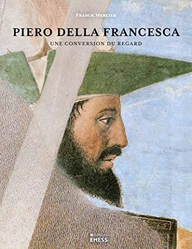 Piero della Francesca - Une conversion du regard Piero della Francesca - Une conversion du regard von EHESS