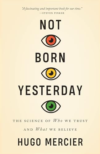Not Born Yesterday: The Science of Who We Trust and What We Believe von Princeton University Press