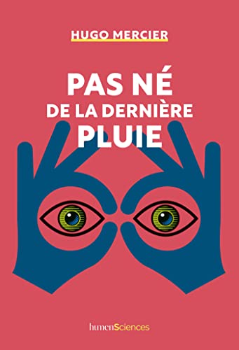 Pas né de la dernière pluie: La science de la confiance et de la crédulité von HUMENSCIENCES