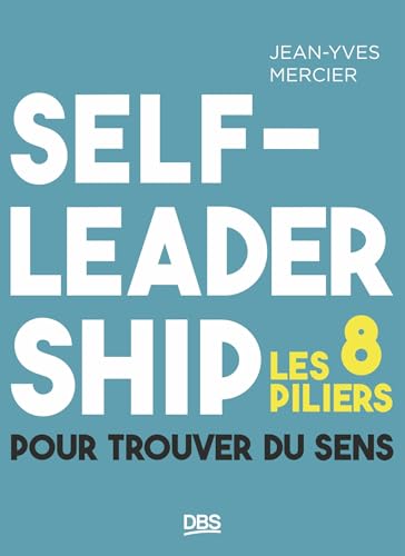 Self-leadership: Les 8 piliers pour trouver du sens von DE BOECK SUP