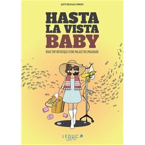 Hasta la vista, baby !: Road trip d’une malade pas imaginaire von LEDUC GRAPHIC
