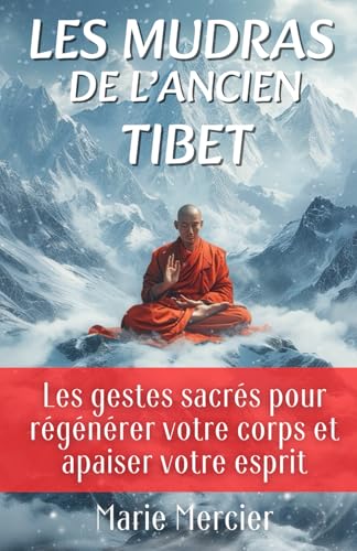 Les mudras de l'ancien Tibet: Les gestes sacrés pour régénérer votre corps et apaiser votre esprit von AFNIL