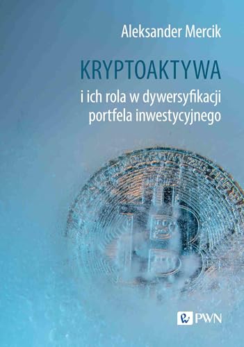 Kryptoaktywa i ich rola w dywersyfikacji portfela inwestycyjnego von Wydawnictwo Naukowe PWN