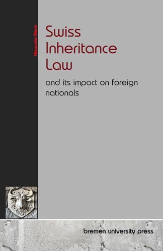 Swiss Inheritance Law and its impact on foreign nationals von bremen university press