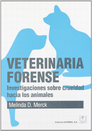 Veterinaria forense : investigaciones sobre crueldad hacia los animales von Editorial Acribia, S.A.
