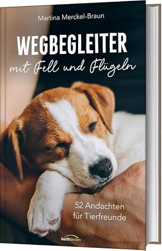 Wegbegleiter mit Fell und Flügeln: 52 Andachten für Tierfreunde von Gerth Medien