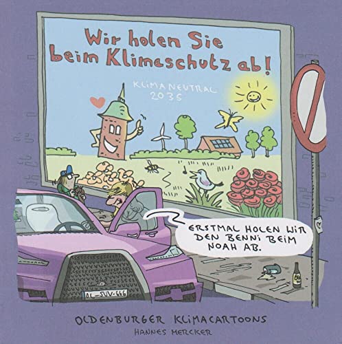 Wir holen Sie beim Klimaschutz ab!: Oldenburger Klimacartoons Wir holen Sie beim Klimaschutz ab!: Oldenburger Klimacartoons von Isensee, Florian, GmbH