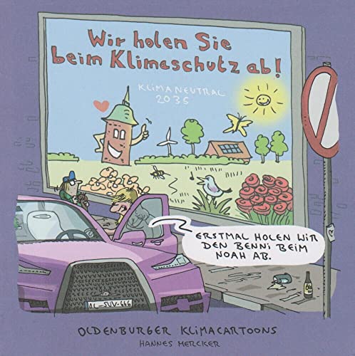 Wir holen Sie beim Klimaschutz ab!: Oldenburger Klimacartoons von Isensee, Florian, GmbH