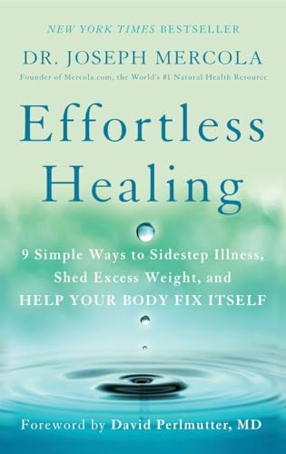 Effortless Healing: 9 Simple Ways to Sidestep Illness, Shed Excess Weight, and Help Your Body Fix Itself Effortless Healing: 9 Simple Ways to Sidestep Illness, Shed Excess Weight, and Help Your Body Fix Itself