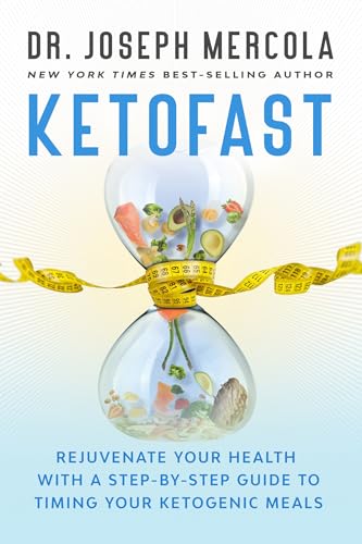 Ketofast: Rejuvenate Your Health With a Step-by-Step Guide to Timing Your Ketogenic Meals